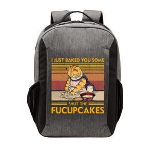 I Just Baked You Some Shut The Fucupcakes Vector Backpack