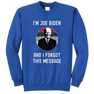 I'm Joe Biden And I Forgot This Message Funny Political Sweatshirt