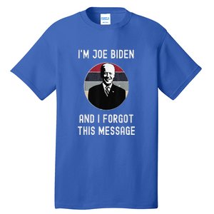 I'm Joe Biden And I Forgot This Message Funny Political Tall T-Shirt