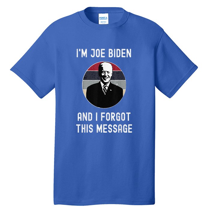 I'm Joe Biden And I Forgot This Message Funny Political Tall T-Shirt