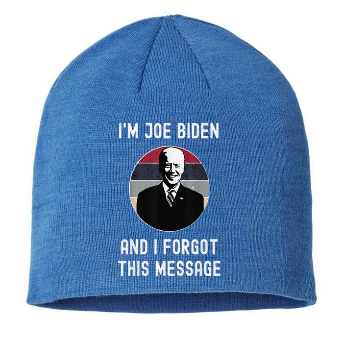 I'm Joe Biden And I Forgot This Message Funny Political Sustainable Beanie