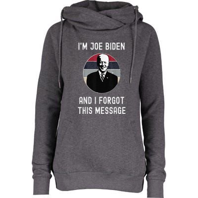 I'm Joe Biden And I Forgot This Message Funny Political Womens Funnel Neck Pullover Hood