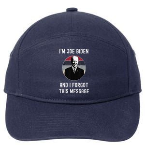 I'm Joe Biden And I Forgot This Message Funny Political 7-Panel Snapback Hat