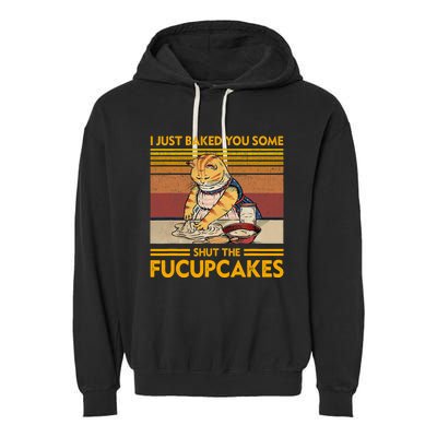 I Just Baked You Some Shut The Fucupcakes Retro Vintage Cat Garment-Dyed Fleece Hoodie