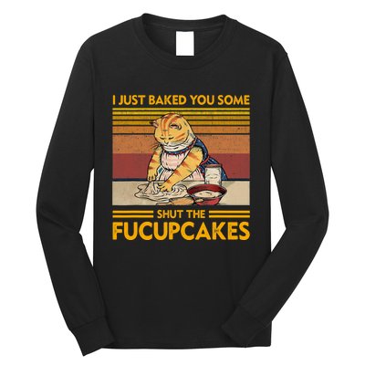 I Just Baked You Some Shut The Fucupcakes Retro Vintage Cat Long Sleeve Shirt