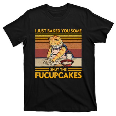 I Just Baked You Some Shut The Fucupcakes Retro Vintage Cat T-Shirt