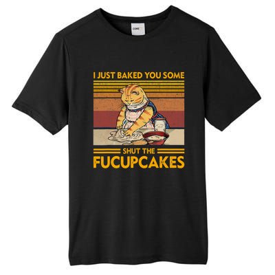 I Just Baked You Some Shut The Fucupcakes Retro Vintage Cat Tall Fusion ChromaSoft Performance T-Shirt