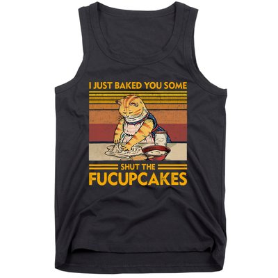 I Just Baked You Some Shut The Fucupcakes Retro Vintage Cat Tank Top