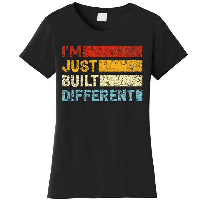 I'm Just Built Different Women's T-Shirt