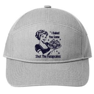 I Just Baked You Some Shut The Fucupcakes 7-Panel Snapback Hat