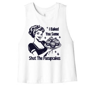 I Just Baked You Some Shut The Fucupcakes Women's Racerback Cropped Tank