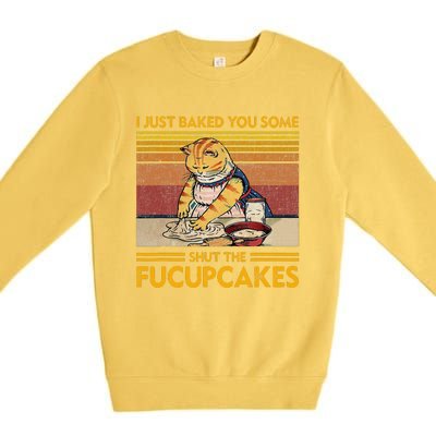 I Just Baked You Some Shut The Fucupcakes Retro Vintage Cat Premium Crewneck Sweatshirt