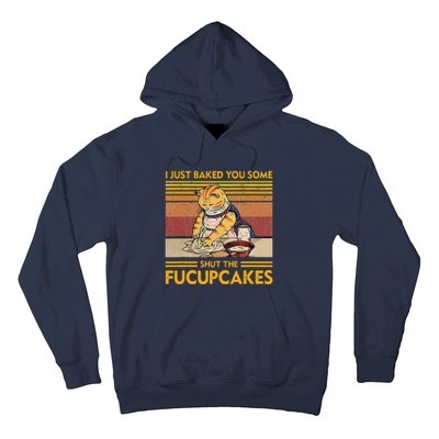 I Just Baked You Some Shut The Fucupcakes Retro Vintage Cat Hoodie