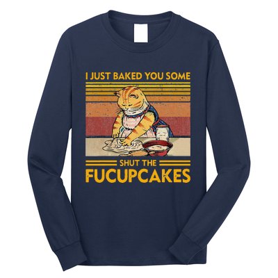 I Just Baked You Some Shut The Fucupcakes Retro Vintage Cat Long Sleeve Shirt