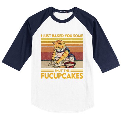 I Just Baked You Some Shut The Fucupcakes Retro Vintage Cat Baseball Sleeve Shirt