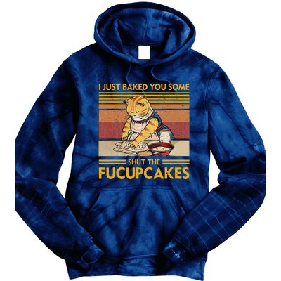 I Just Baked You Some Shut The Fucupcakes Retro Vintage Cat Tie Dye Hoodie