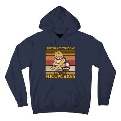 I Just Baked You Some Shut The Fucupcakes Retro Vintage Cat Tall Hoodie