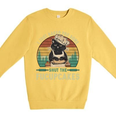 I Just Baked You Some Shut He Fucupcakes Vintage Retro Cat Premium Crewneck Sweatshirt