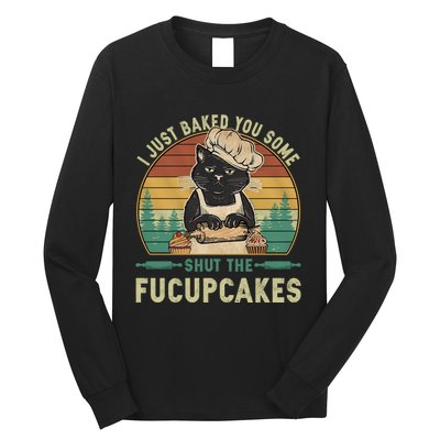 I Just Baked You Some Shut He Fucupcakes Vintage Retro Cat Long Sleeve Shirt