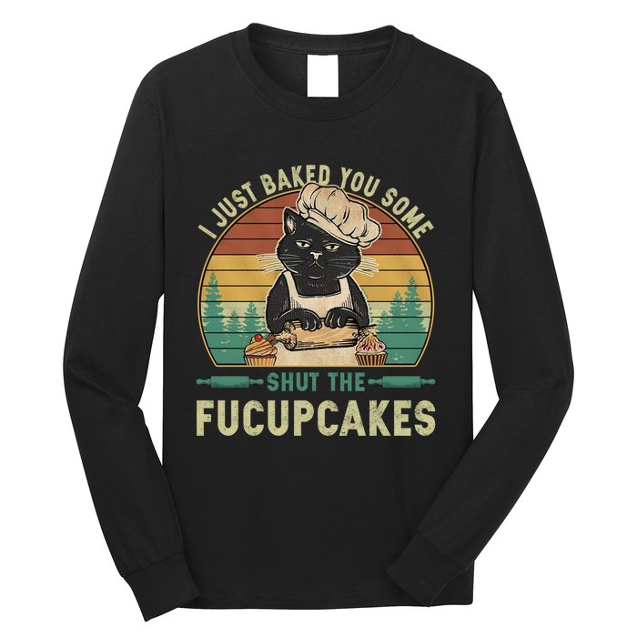 I Just Baked You Some Shut He Fucupcakes Vintage Retro Cat Long Sleeve Shirt