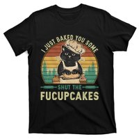 I Just Baked You Some Shut He Fucupcakes Vintage Retro Cat T-Shirt