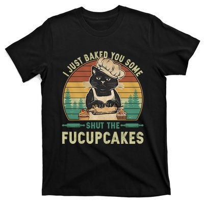 I Just Baked You Some Shut He Fucupcakes Vintage Retro Cat T-Shirt