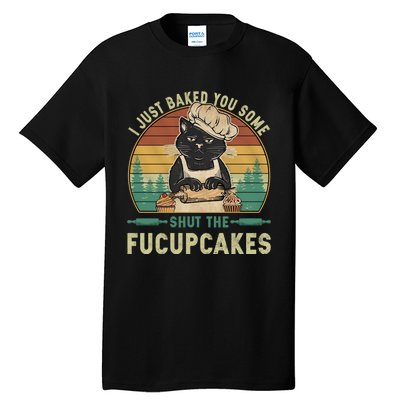 I Just Baked You Some Shut He Fucupcakes Vintage Retro Cat Tall T-Shirt