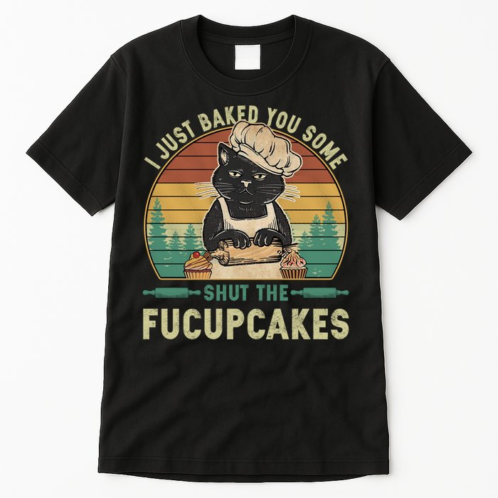 I Just Baked You Some Shut He Fucupcakes Vintage Retro Cat Tall T-Shirt