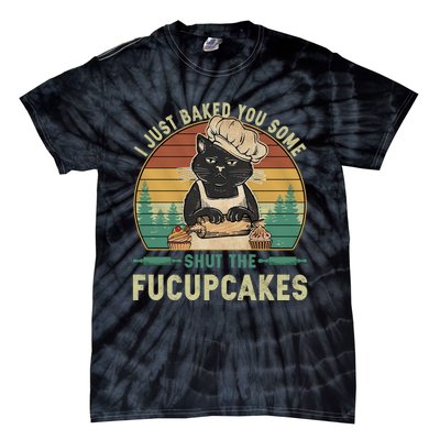 I Just Baked You Some Shut He Fucupcakes Vintage Retro Cat Tie-Dye T-Shirt