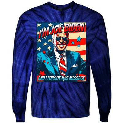 Im Joe Biden And I Forgot This Message Tie-Dye Long Sleeve Shirt