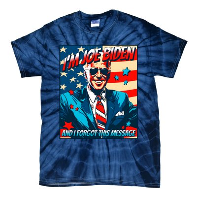 Im Joe Biden And I Forgot This Message Tie-Dye T-Shirt