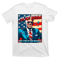 Im Joe Biden And I Forgot This Message T-Shirt