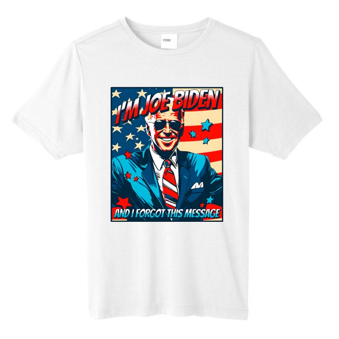 Im Joe Biden And I Forgot This Message Tall Fusion ChromaSoft Performance T-Shirt