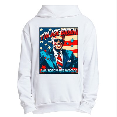 Im Joe Biden And I Forgot This Message Urban Pullover Hoodie