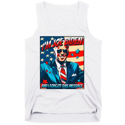 Im Joe Biden And I Forgot This Message Tank Top