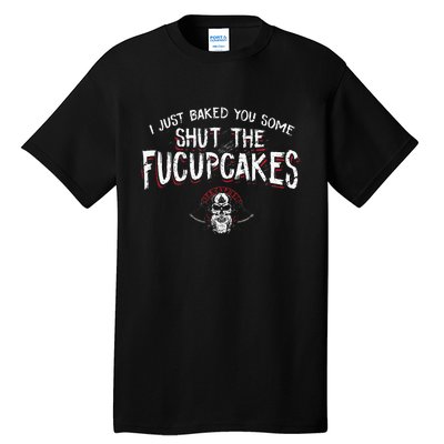 I Just Baked You Some Shut The Fucupcakes Viking Tall T-Shirt