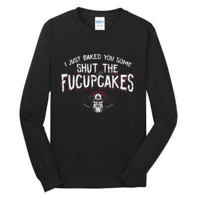 I Just Baked You Some Shut The Fucupcakes Viking Tall Long Sleeve T-Shirt