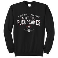 I Just Baked You Some Shut The Fucupcakes Viking Tall Sweatshirt