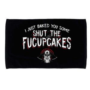 I Just Baked You Some Shut The Fucupcakes Viking Microfiber Hand Towel