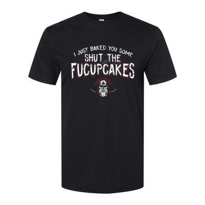 I Just Baked You Some Shut The Fucupcakes Viking Softstyle CVC T-Shirt