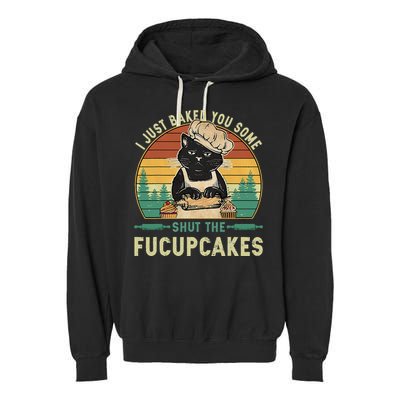 I Just Baked You Some Shut The Fucupcakes Vintage Retro Cat Garment-Dyed Fleece Hoodie