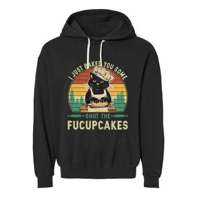 I Just Baked You Some Shut The Fucupcakes Vintage Retro Cat Garment-Dyed Fleece Hoodie