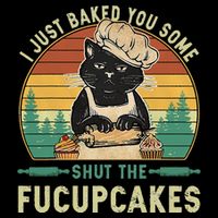 I Just Baked You Some Shut The Fucupcakes Vintage Retro Cat Button