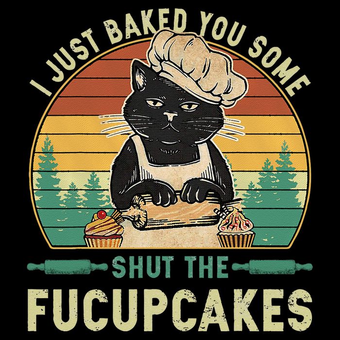 I Just Baked You Some Shut The Fucupcakes Vintage Retro Cat Button