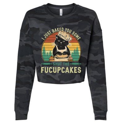 I Just Baked You Some Shut The Fucupcakes Vintage Retro Cat Cropped Pullover Crew