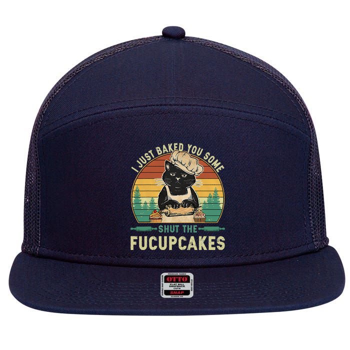 I Just Baked You Some Shut The Fucupcakes Vintage Retro Cat 7 Panel Mesh Trucker Snapback Hat