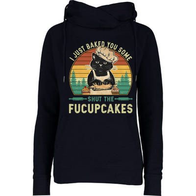 I Just Baked You Some Shut The Fucupcakes Vintage Retro Cat Womens Funnel Neck Pullover Hood