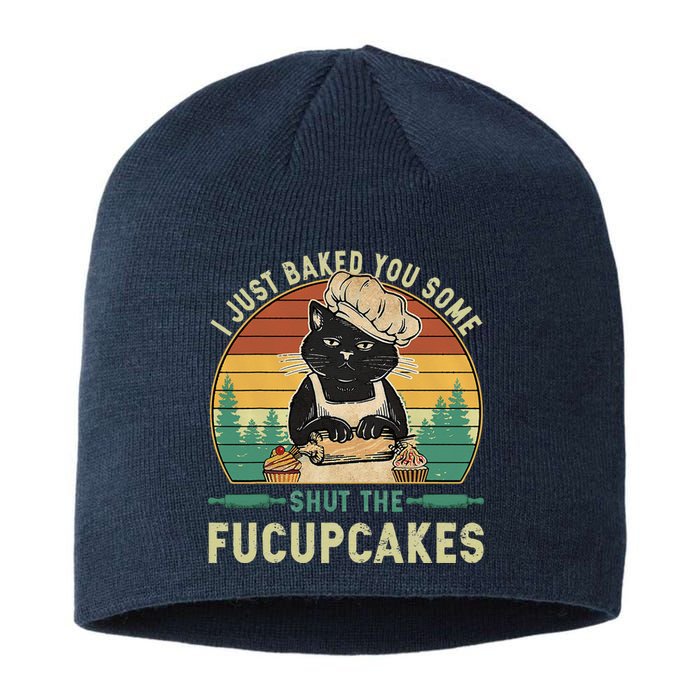 I Just Baked You Some Shut The Fucupcakes Vintage Retro Cat Sustainable Beanie