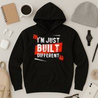 IM Just Built Different Hoodie