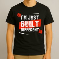 IM Just Built Different T-Shirt